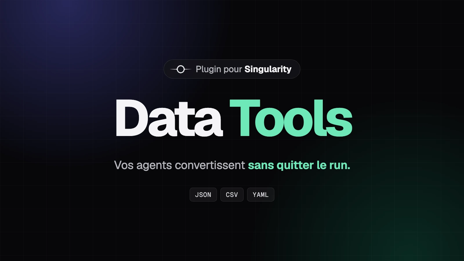 Titre Data Tools en grand, sous-titre sur la conversion JSON, CSV et YAML par les agents, badge Plugin Singularity