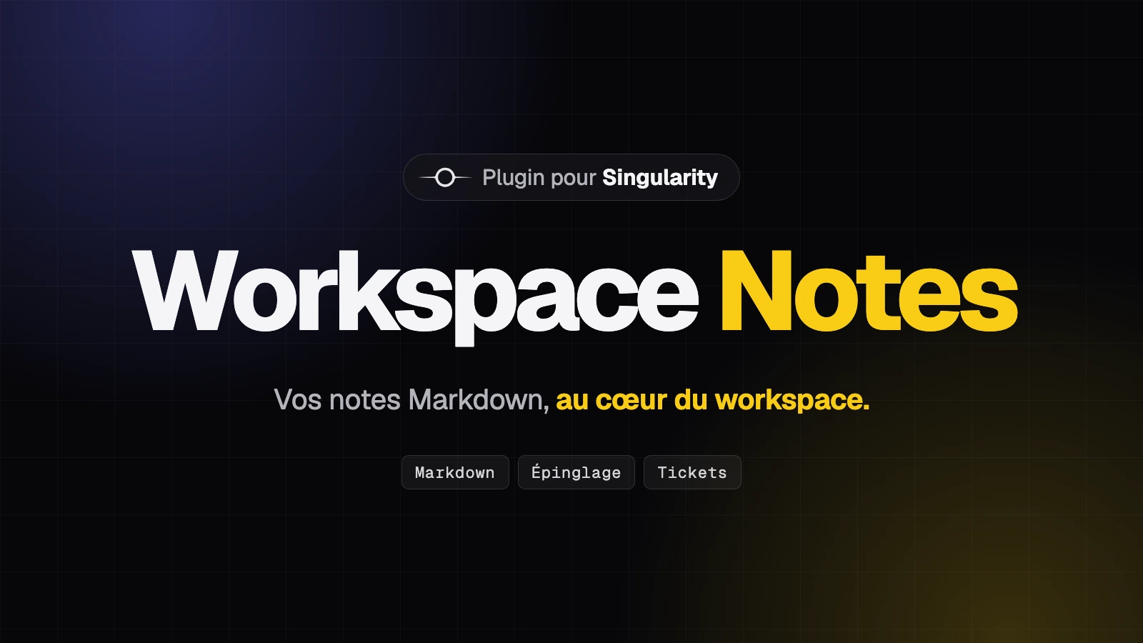 Titre Notes en grand, sous-titre sur les notes Markdown de chaque workspace, badge Plugin Singularity