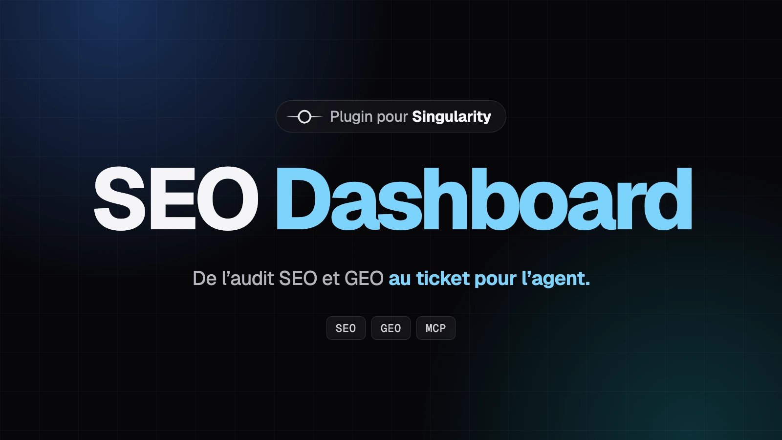 Titre SEO Dashboard en grand, sous-titre sur le passage du score d’audit au ticket, badge Plugin Singularity