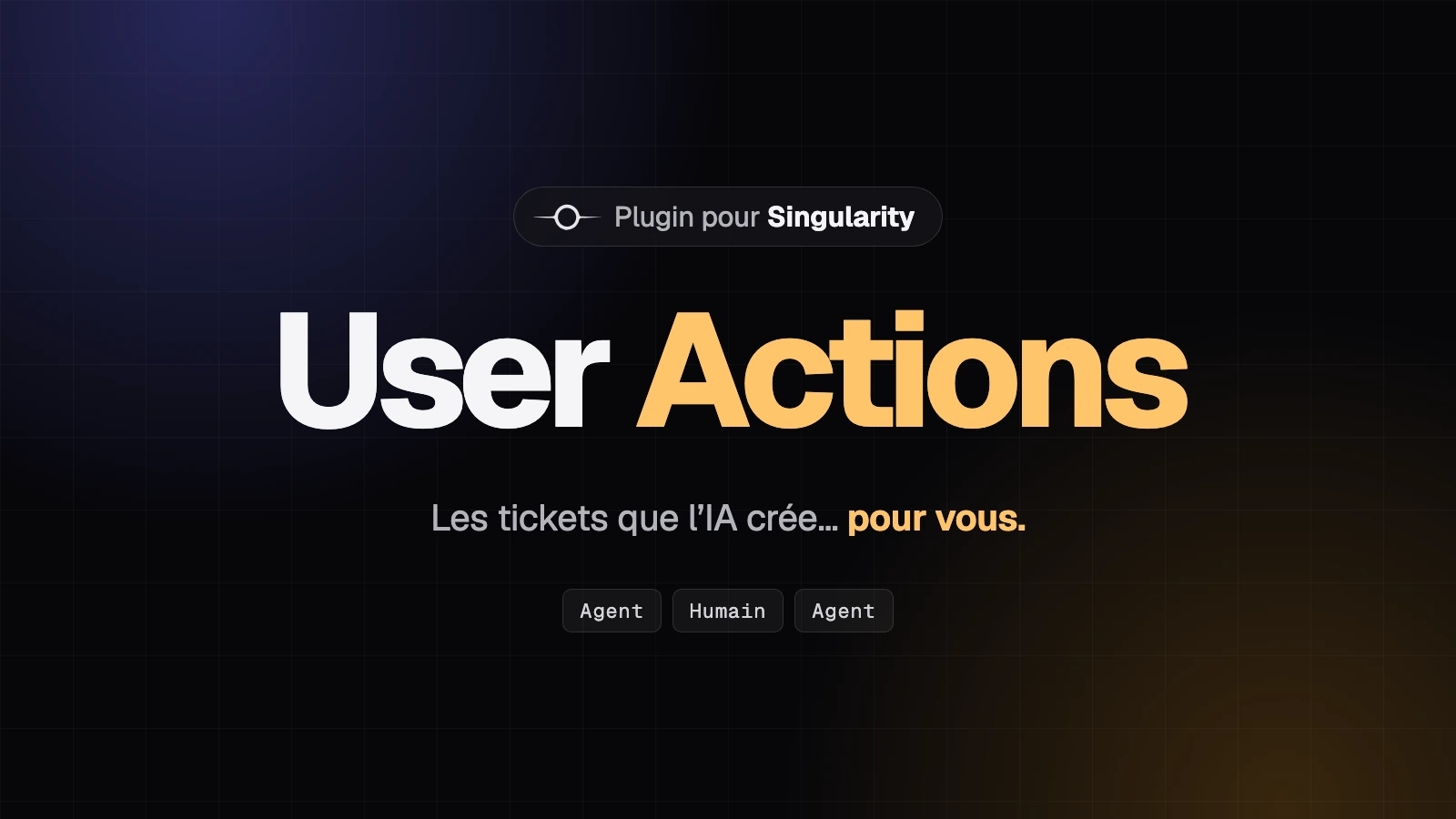 Titre User Actions en grand, sous-titre « Les tickets que l’IA crée pour vous », badge Plugin Singularity